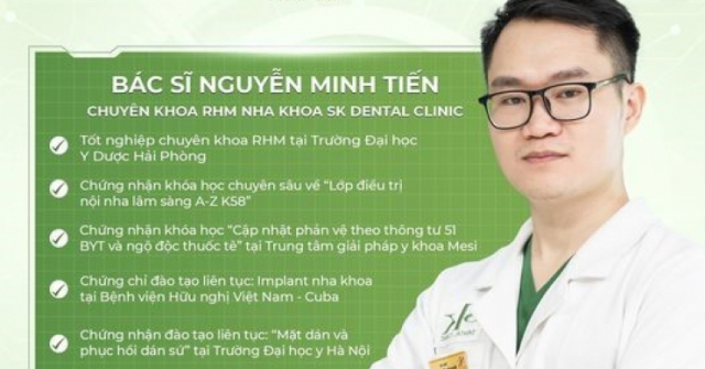 Bác sĩ răng hàm mặt Nguyễn Minh Tiến - Đam mê, tận tụy vì khách hàng